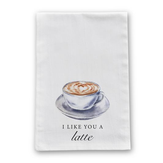 I Like You A Latte Coffee Tea Towel